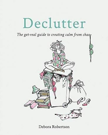 Declutter: pravi vodič za stvaranje smirenosti iz kaosa